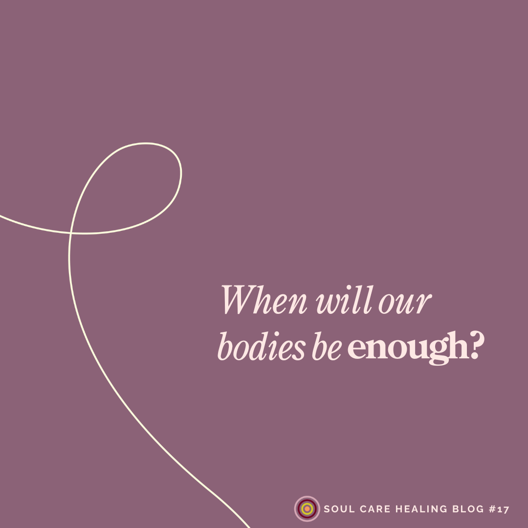 When will our bodies be enough?